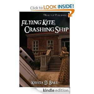 Flying Kite, Crashing Ship Krista D. Ball  Kindle Store