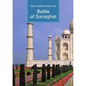  Battle of Saraighat Ronald Cohn Jesse Russell Books