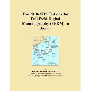   2010 2015 Outlook for Full Field Digital Mammography (FFDM) in Japan