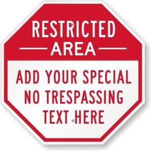  Restricted Area [custom text] Aluminum Sign, 18 x 18 