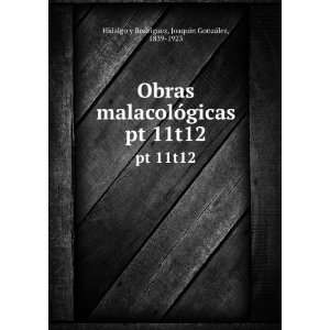 Obras malacolÃ³gicas. pt 11t12 Joaquin GonzÃ¡lez, 1839 1923 