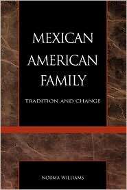 The Mexican American Family Tradition and Change, (0930390253), Norma 