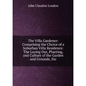   Culture of the Garden and Grounds, Etc John Claudius Loudon Books