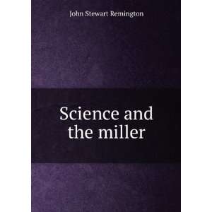  Science and the miller John Stewart Remington Books