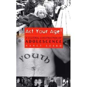  Act Your Age A Cultural Construction of Adolescence 
