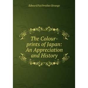    The colour prints of Japan; Edward Fairbrother Strange Books