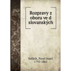   oboru veÌ?d slovanskyÌch Pavel Jozef, 1795 1861 SafÃ¡rik Books
