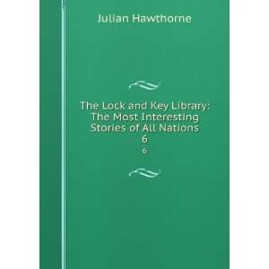   Most Interesting Stories of All Nations. 6 Julian Hawthorne Books