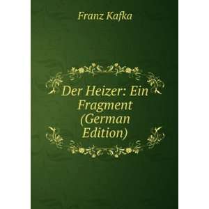    Der Heizer Ein Fragment (German Edition) Franz Kafka Books