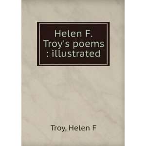  Helen F. Troys poems  illustrated. Helen F. Troy Books