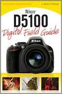   Nikon D5100 Digital Field Guide by Wiley, Wiley, John 