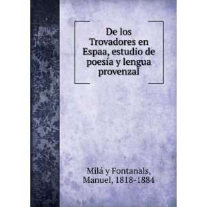  De los Trovadores en Espaa, estudio de poesÃ­a y lengua 