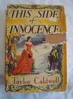 THIS SIDE OF INNOCENCE BY TAYLOR CALDWELL (1946)  