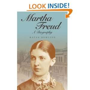    Martha Freud A Biography (9780745633398) Katja Behling Books