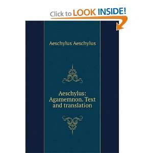  Aeschylus Agamemnon. Text and translation Aeschylus 