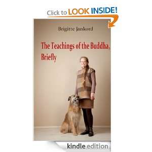 The Teachings of the Buddha Briefly Brigitte Jankord  