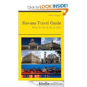 Havana, Cuba Travel Guide   What To See & Do In 2012 Erica Gregory 