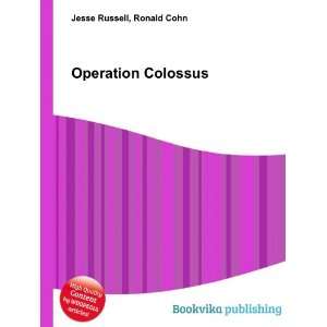 Operation Colossus Ronald Cohn Jesse Russell  Books