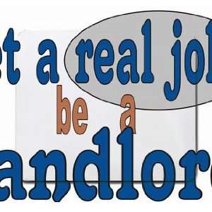  get a real job be a landlord Mousepad