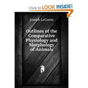   Physiology and Morphology of Animals Joseph LeConte Books