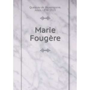  Marie FougÃ¨re Jules, 1838 1923 Quesnay de Beaurepaire Books