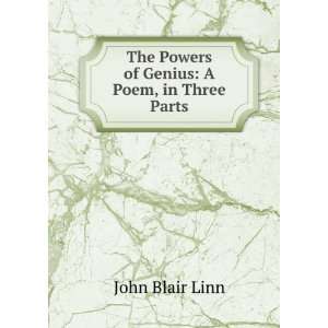   The Powers of Genius A Poem, in Three Parts John Blair Linn Books