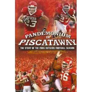  2006 Rutgers Football Season   Pandemonium in Piscataway 