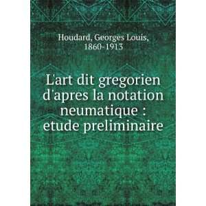   apres la notation neumatique  etude preliminaire Georges Louis