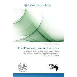   Princess Louise Fusiliers (9786200533746) Aaron Philippe Toll Books