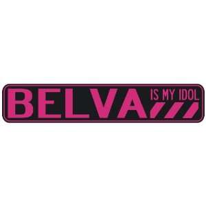   BELVA IS MY IDOL  STREET SIGN