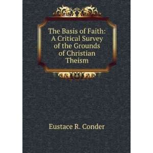  The basis of faith  a critical survey of the grounds of 