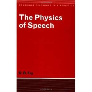  The Physics of Speech (Cambridge Textbooks in Linguistics 