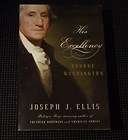 His Excellency George Washington by Joseph J. Ellis (2
