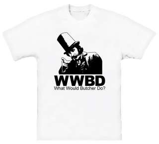 What Would Butcher Do Gangs Of New York T Shirt  