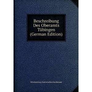  Beschreibung Des Oberamts TÃ¼bingen (German Edition 