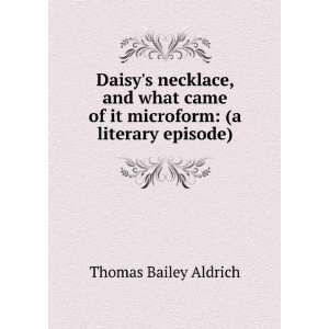   of it microform (a literary episode) Thomas Bailey Aldrich Books