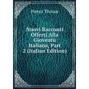  , Part 2 (Italian Edition) (9785879358711) Pietro Thouar Books