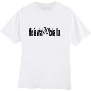  This Is What 30 Looks Like Tshirt White SIZE ADULT SMALL 