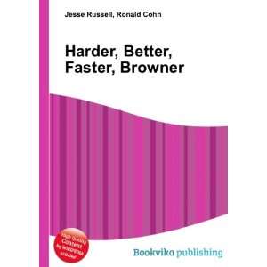  Harder, Better, Faster, Browner Ronald Cohn Jesse Russell 