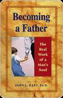 Becoming a Father The Real Work of a Mans Soul