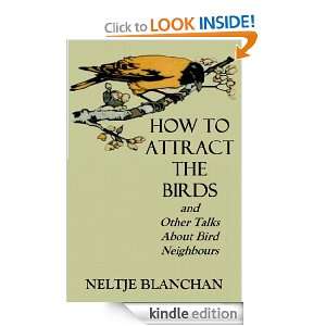 HOW TO ATTRACT THE BIRDS and Other Talks About Bird Neighbours Neltje 
