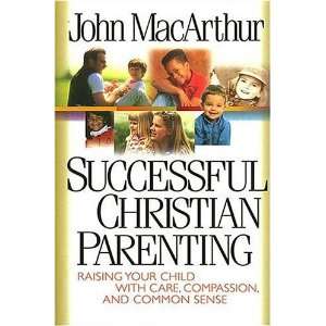  Successful Christian Parenting [Hardcover] John MacArthur Books