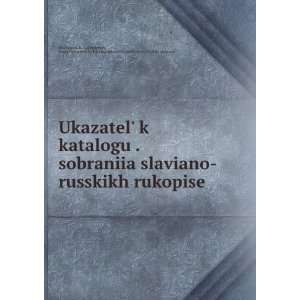   . Katalog sobraniia slaviano russkikh rukopiseÃ® Martinson Books