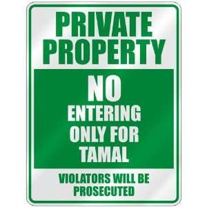   PROPERTY NO ENTERING ONLY FOR TAMAL  PARKING SIGN