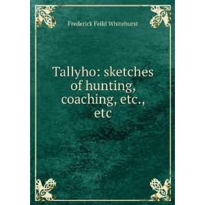  Tallyho sketches of hunting, coaching, etc., etc 