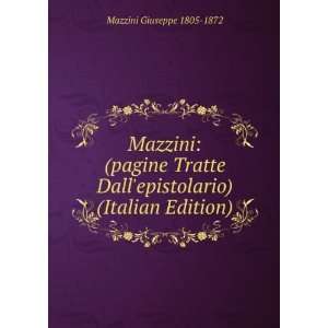   Dallepistolario) (Italian Edition) Mazzini Giuseppe 1805 1872 Books
