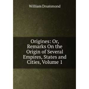  Origines Or, Remarks On the Origin of Several Empires 
