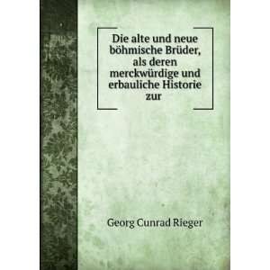   und erbauliche Historie zur . Georg Cunrad Rieger Books