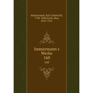   pt2 Karl Leberecht, 1796 1840,Koch, Max, 1855 1931 Immermann Books