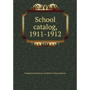  School catalog, 1911 1912 Pennsylvania Museum and School 